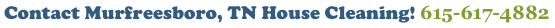 Contact Murfreesboro, TN House Cleaning!